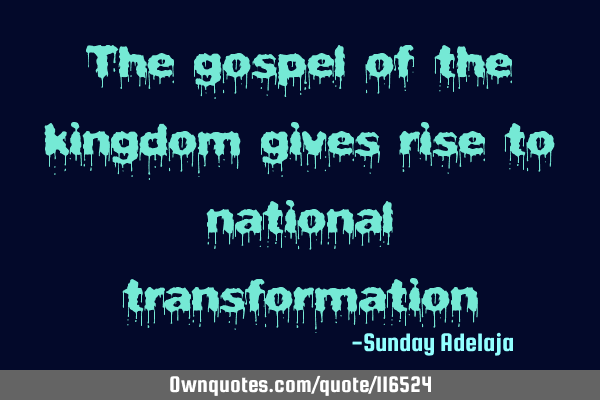 The gospel of the kingdom gives rise to national