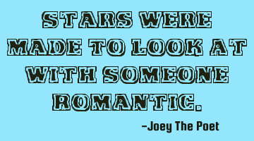 Stars Were Made To Look At With Someone Romantic.