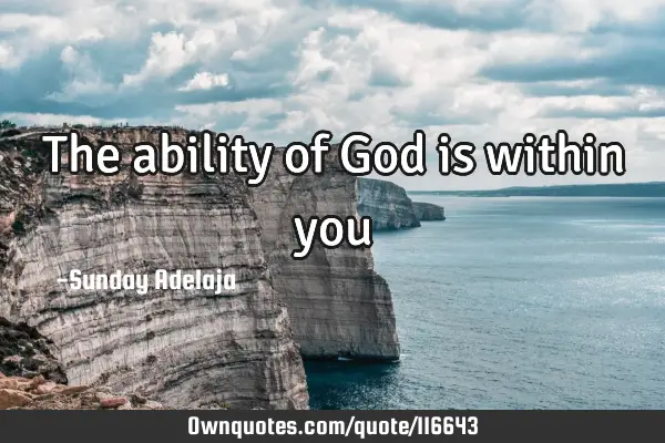 The ability of God is within