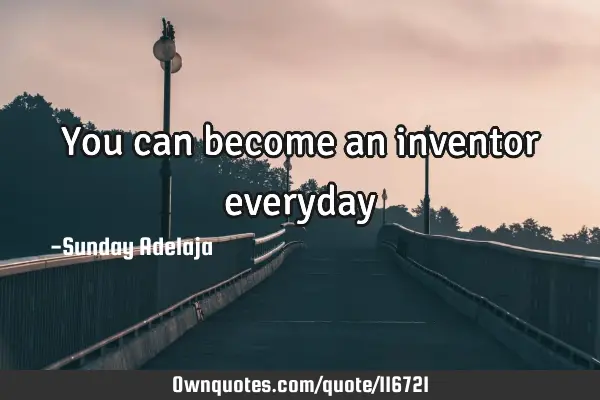You can become an inventor