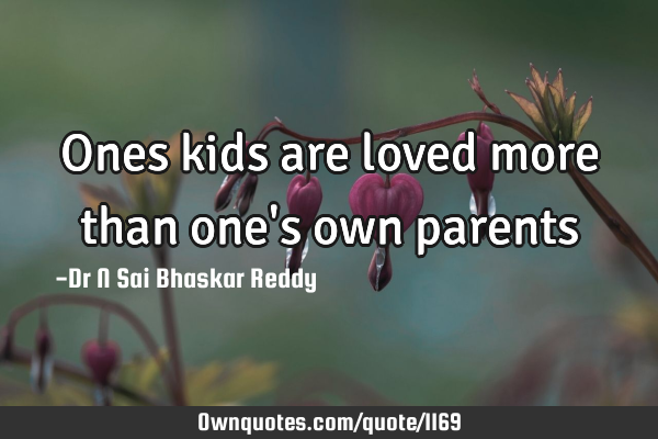 Ones kids are loved more than one