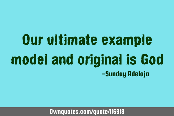 Our ultimate example model and original is G