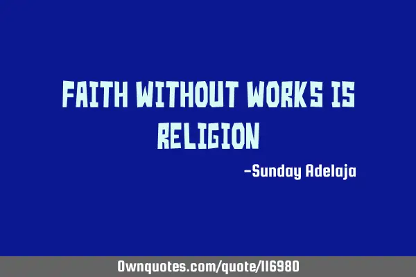 Faith without works is