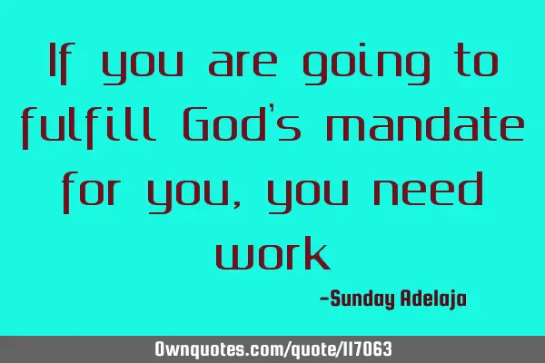 If you are going to fulfill God