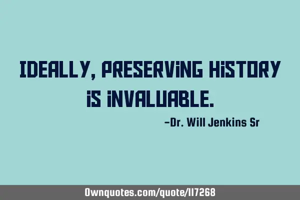 Ideally, preserving history is