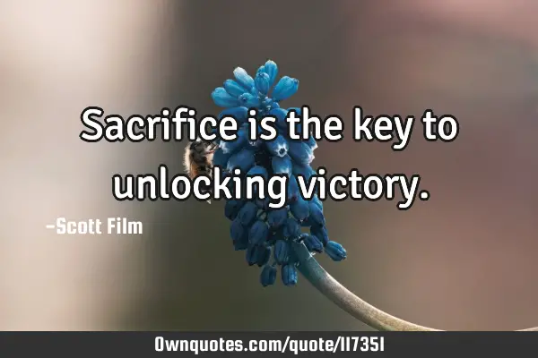 Sacrifice is the key to unlocking