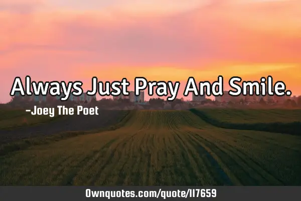 Always Just Pray And S