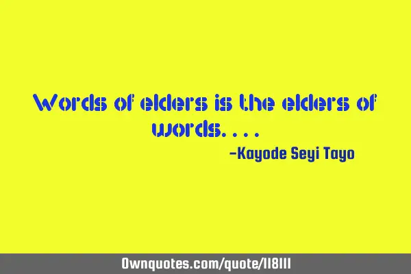 Words of elders is the elders of