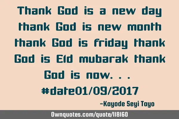Thank God is a new day thank God is new month thank God is friday thank God is Eld mubarak thank G