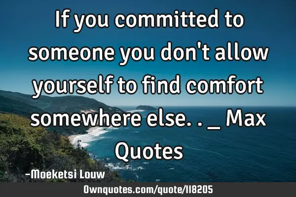 If you committed to someone you don