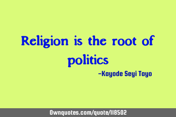 Religion is the root of