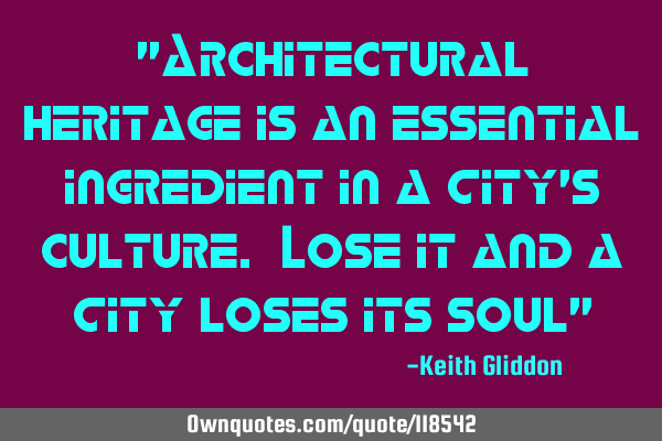 "Architectural heritage is an essential ingredient in a City