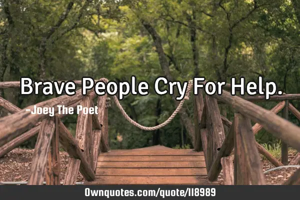 Brave People Cry For H