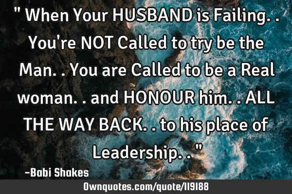 " When Your HUSBAND is Failing.. You