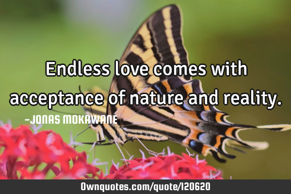 Endless love comes with acceptance of nature and