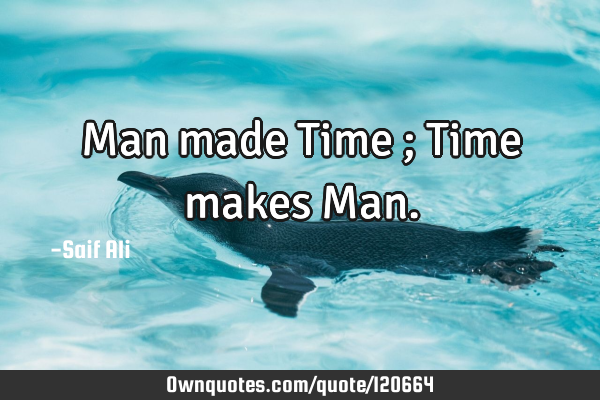 Man made Time ; Time makes M