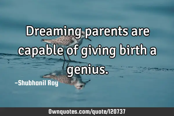 Dreaming parents are capable of giving birth a