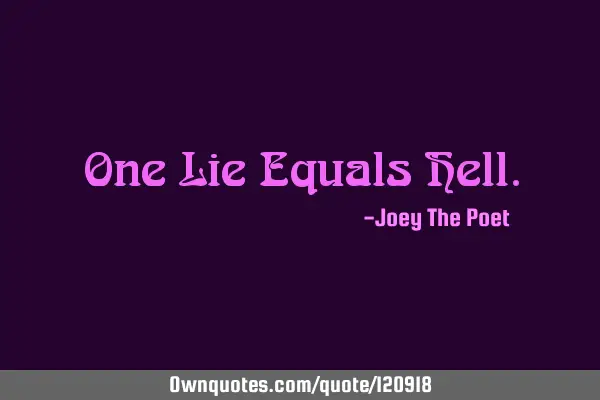 One Lie Equals H