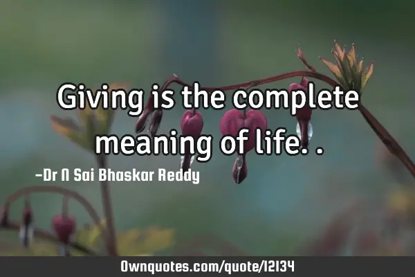 Giving is the complete meaning of