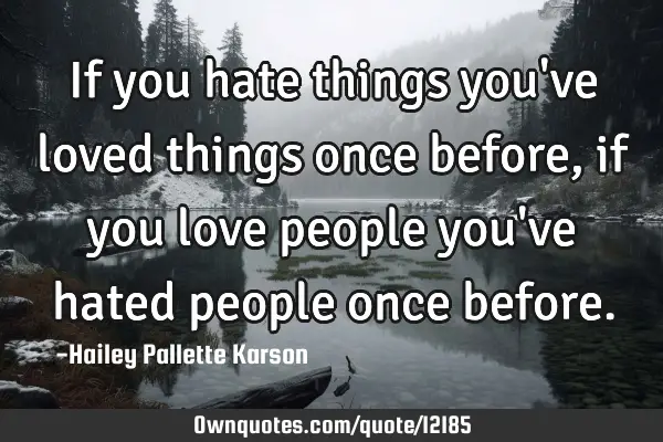 If you hate things you