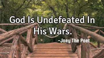 God Is Undefeated In His Wars.