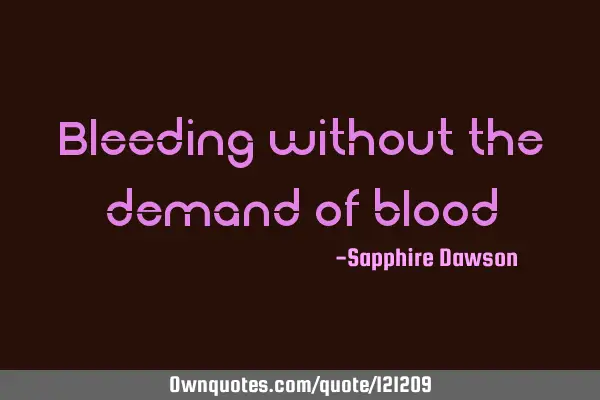 Bleeding without the demand of