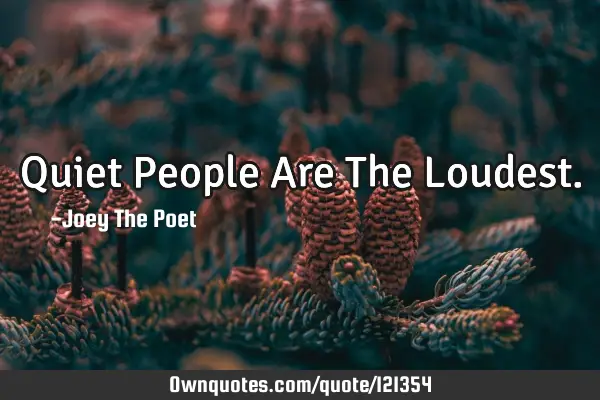 Quiet People Are The L