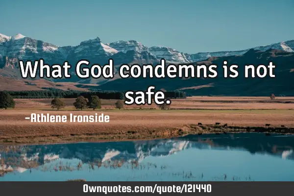 What God condemns is not