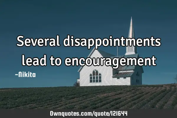 Several disappointments lead to