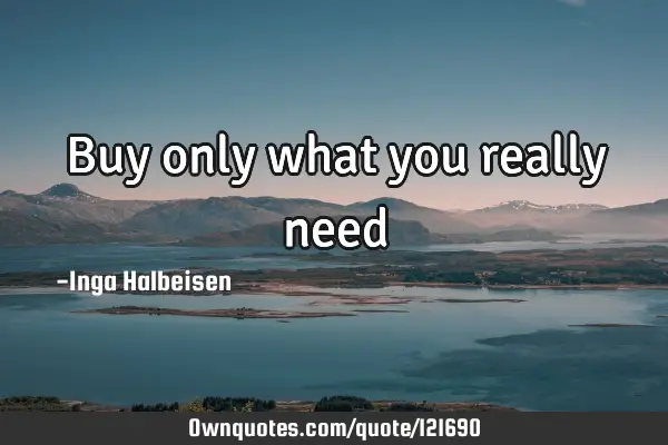 Buy only what you really