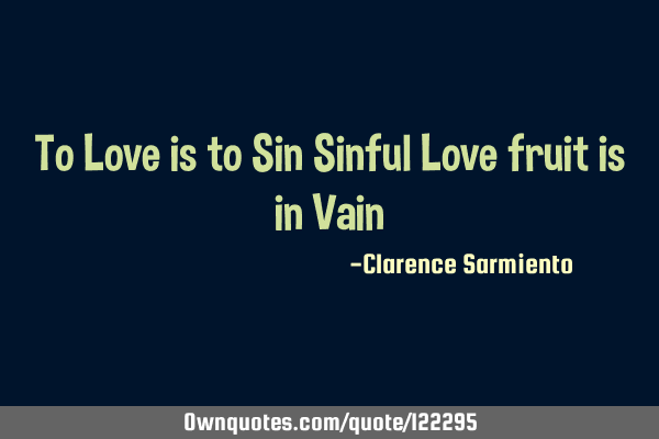 To Love is to Sin Sinful Love fruit is in V