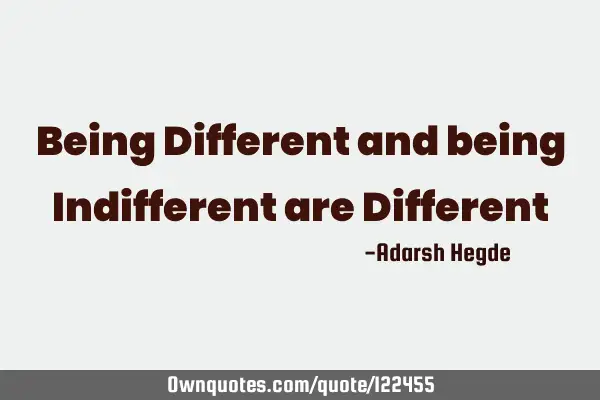 Being Different and being Indifferent are D