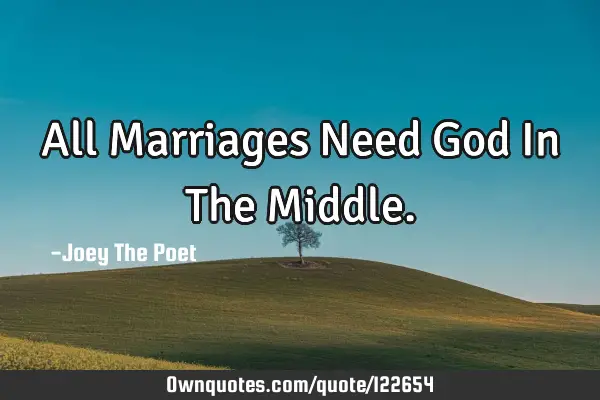 All Marriages Need God In The M