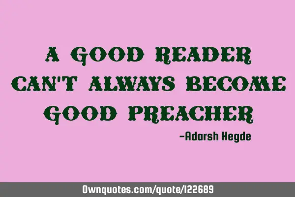 A good reader can