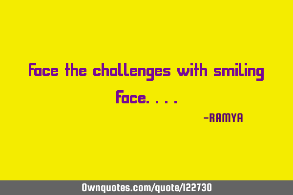 Face the challenges with smiling F