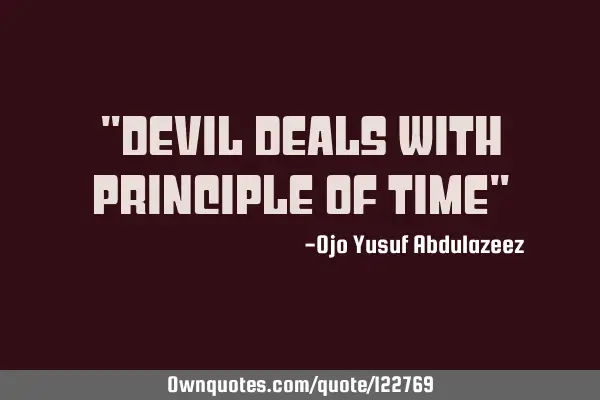 "Devil deals with principle of time"