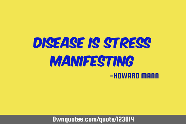 Disease is stress