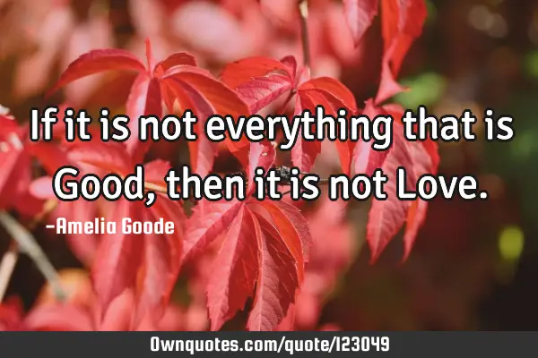 If it is not everything that is Good, then it is not L