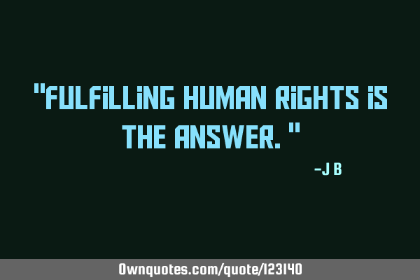 Fulfilling human rights is the