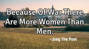 Because Of War There Are More Women Than Men.