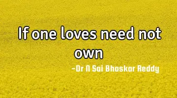 If one loves need not own