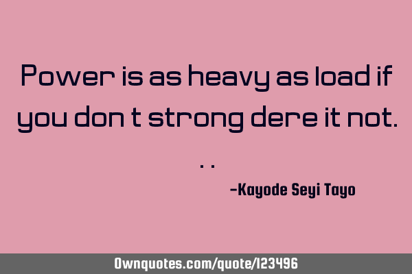 Power is as heavy as load if you don