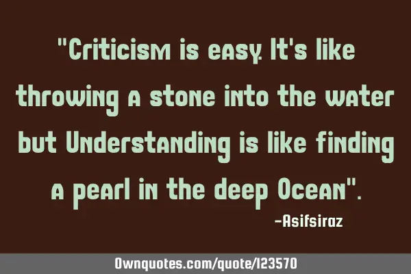 "Criticism is easy.It