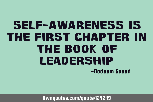 Self-awareness is the first chapter in the book of