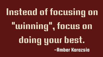 Instead of focusing on 