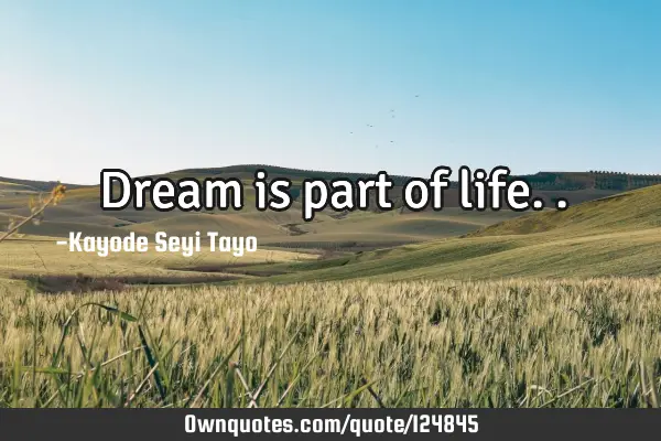 Dream is part of