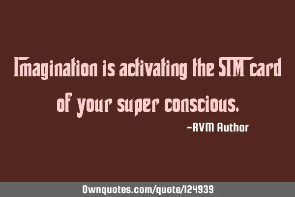 Imagination is activating the SIM card of your super