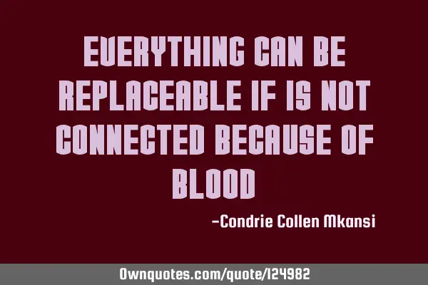 Everything can be replaceable if is not connected because of