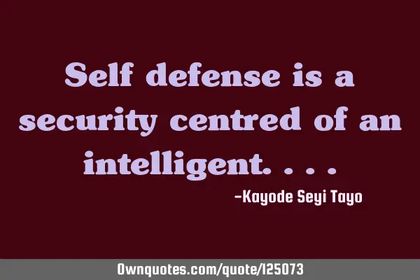 Self defense is a security centred of an