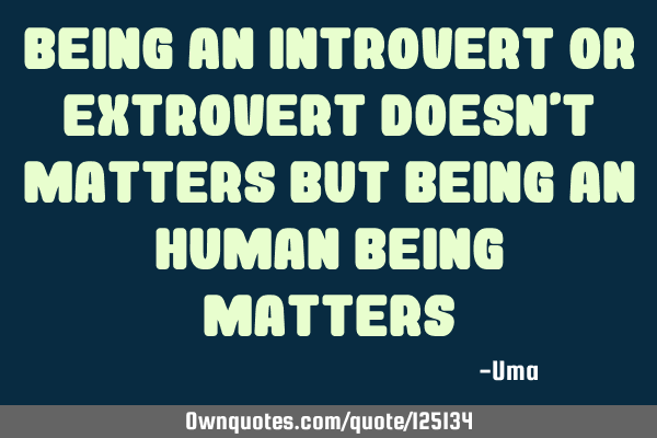 Being an Introvert or Extrovert doesn
